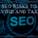 seo-risks-to-avoid-and-take